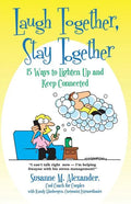 Laugh Together, Stay Together: 15 Ways to Lighten Up and Keep Connected - Paperback