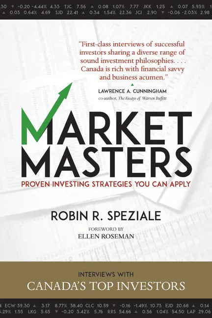 Market Masters: Interviews with Canada's Top Investors -- Proven Investing Strategies You Can Apply - Paperback