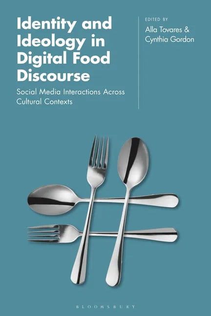 Identity and Ideology in Digital Food Discourse: Social Media Interactions Across Cultural Contexts - Paperback