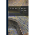 Echoes From the Gnosis - Hardcover