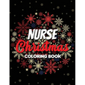 Nurse Christmas Coloring Book: 42 of the most exquisite Christmas designs for Coloring and Stress Releasing, Funny Snarky Adult Nurse Life Coloring B - Paperback