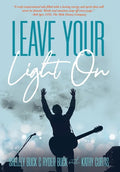 Leave Your Light On: The Musical Mantra Left Behind by an Illuminating Spirit - Hardcover