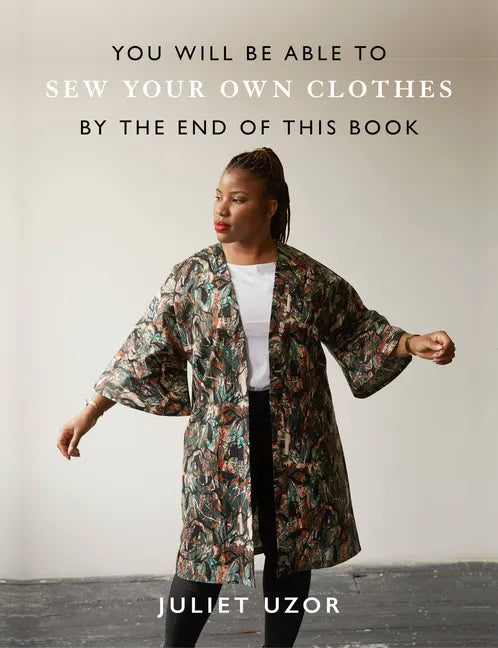 You Will Be Able to Sew Your Own Clothes by the End of This Book - Paperback