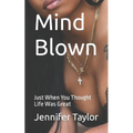 Mind Blown: Just When You Thought Life Was Great - Paperback
