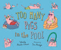 Too Many Pigs in the Pool - Hardcover