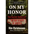On My Honor: The Secret History of the Boy Scouts of America - Hardcover