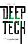 Deep Tech: Demystifying the Breakthrough Technologies That Will Revolutionize Everything - Paperback