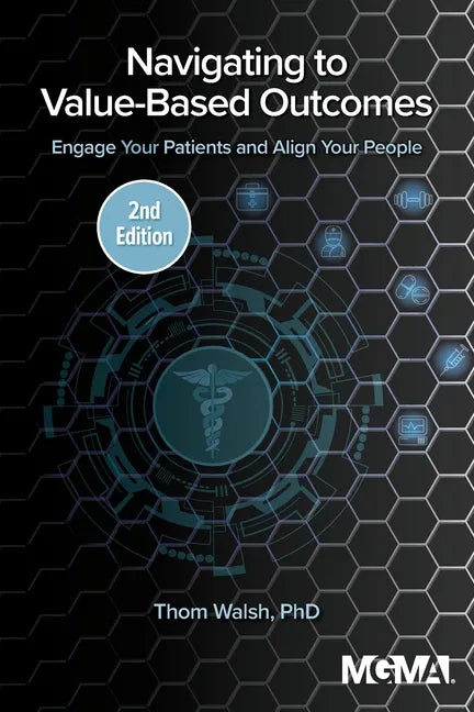 Navigating to Value-Based Outcomes: Engage Your Patients and Align Your People - Paperback