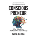 Consciouspreneur: What To Do When The Hard Work Stops Working - Paperback