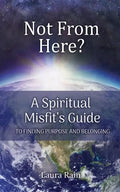 Not from Here: A Spiritual Misfit's Guide to Finding Purpose and Belonging - Paperback