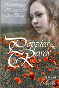 Poppies & Roses: A Retelling of Beauty and the Beast - Paperback