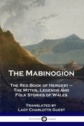 The Mabinogion: The Red Book of Hergest - The Myths, Legends and Folk Stories of Wales - Paperback