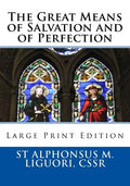 The Great Means of Salvation and of Perfection: Large Print Edition - Paperback