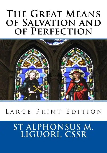 The Great Means of Salvation and of Perfection: Large Print Edition - Paperback