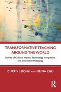 Transformative Teaching Around the World: Stories of Cultural Impact, Technology Integration, and Innovative Pedagogy - Paperback