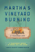 Martha's Vineyard Burning: A Tragicomedy Memoir of Drugs, Sex & Arson - Paperback