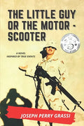 The Little Guy (or The Motor Scooter): The story of a diminutive soldier in the rear with the gear - Paperback