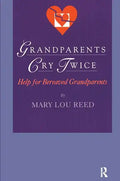 Grandparents Cry Twice: Help for Bereaved Grandparents - Paperback