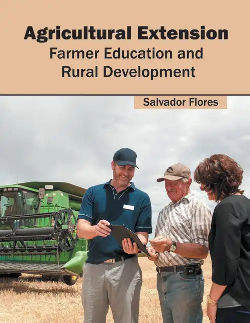 Agricultural Extension: Farmer Education and Rural Development - Hardcover