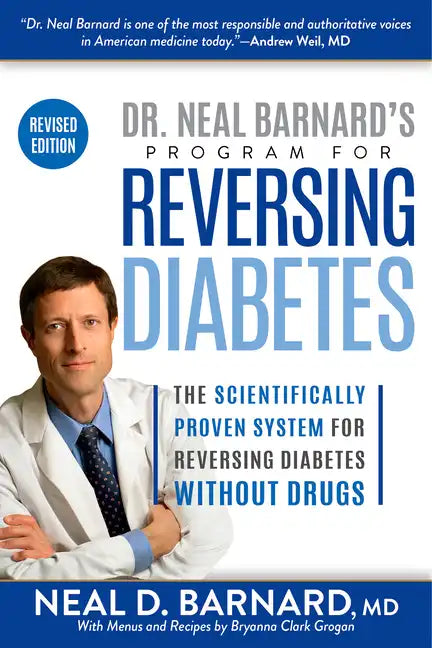 Dr. Neal Barnard's Program for Reversing Diabetes: The Scientifically Proven System for Reversing Diabetes Without Drugs - Paperback