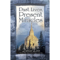 Past Lives, Present Miracles - Paperback