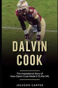Dalvin Cook: The Inspirational Story of How Dalvin Cook Made It To The NFL - Paperback