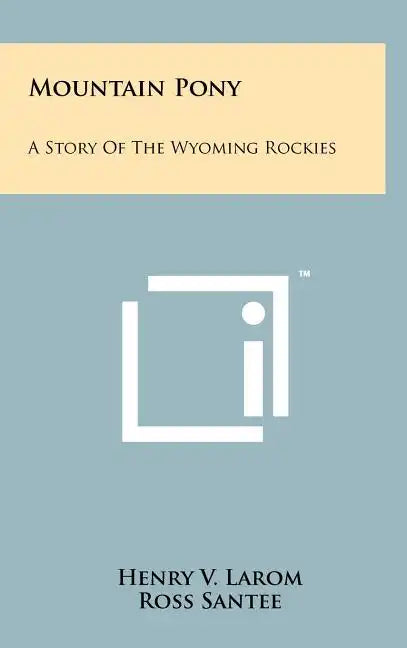 Mountain Pony: A Story of the Wyoming Rockies - Hardcover