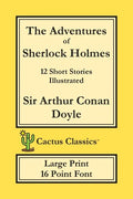 The Adventures of Sherlock Holmes (Cactus Classics Large Print): 12 Short Stories; Illustrated; 16 Point Font; Large Text; Large Type - Paperback