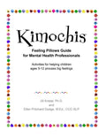 Kimochis Feeling Pillows Guide for Mental Health Professionals: Activities for helping children ages 5-12 process big feelings - Paperback