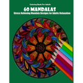 Coloring Book For Adults: 60 Mandalas: Stress Relieving Mandala Designs for Adults Relaxation - Paperback