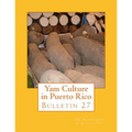Yam Culture in Puerto Rico: Bulletin 27 - Paperback