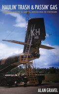 Haulin' Trash and Passin' Gas: Tactical Airlift and Aerial Refueling in Vietnam - Paperback