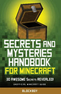 Secrets and Mysteries Handbook for Minecraft: Handbook for Minecraft: 30 AWESOME Secrets REVEALED (Unofficial) - Paperback