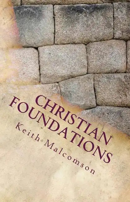 Christian Foundations: Six Fondational Doctrines from Hebrews Chapter 6 - Paperback