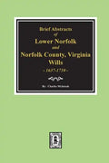 Norfolk County, Virginia Wills, 1637-1710, Brief Abstracts of Lower Norfolk And. - Paperback