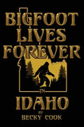 Bigfoot Lives Forever in Idaho - Paperback