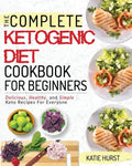 Ketogenic Diet for Beginners: The Complete Keto Diet Cookbook for Beginners Delicious, Healthy, and Simple Keto Recipes for Everyone - Paperback