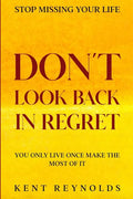 Stop Missing Your Life: Don't Look Back In Regret - You Only Live Once Make The Most of It - Paperback
