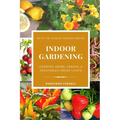 Indoor Gardening: Growing Herbs, Greens, & Vegetables Under Lights - Paperback