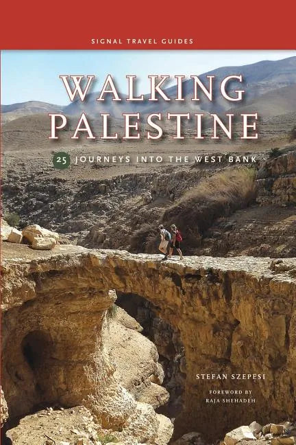 Walking Palestine: 25 Journeys in the West Bank - Paperback