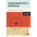 Screenwriter's Compass: Character As True North - Paperback