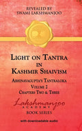 Light on Tantra in Kashmir Shaivism - Volume 2: Chapters Two and Three of Abhinavagupta's Tantraloka - Hardcover