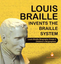 Louis Braille Invents the Braille System Louis Braille Biography Grade 5 Children's Biographies - Hardcover