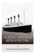 The Brief but Comprehensive History of the Titanic - Paperback