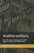 WallStreetBets: How Boomers Made the World's Biggest Casino for Millennials - Paperback