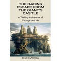 The Daring Escape from the Giant's Castle: A Thrilling Adventure of Courage and Wit - Paperback