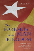 `The Foremost Man of the Kingdom': John de Vere, Thirteenth Earl of Oxford (1442-1513) - Paperback