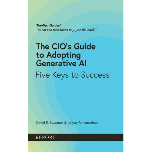 The CIO's Guide to Adopting Generative AI: Five Keys to Success - Paperback