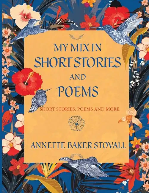 My Mix In Short Stories And Poems: Short Stories, Poems and More - Paperback