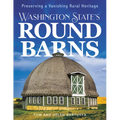 Washington State's Round Barns: Preserving a Vanishing Rural Heritage - Paperback